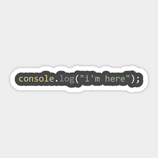 console.log("i'm here") Sticker